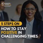 How To Stay Positive in Challenging Times (5 Steps)
